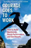 Courage Goes to Work: How to Build Backbones, Boost Performance, and Get Results