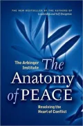 Anatomy of Peace: Resolving the Heart of Conflict