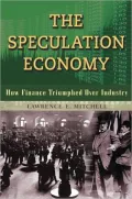 The Speculation Economy: How Finance Triumphed over Industry