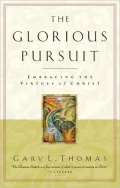 The Glorious Pursuit: Embracing the Virtues of Christ