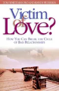 Victim of Love? : How You Can Break the Cycle of Bad Relationships