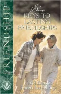 Six Keys to Lasting Friendships