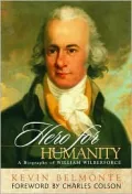 Hero for Humanity A Biography of William Wilberforce