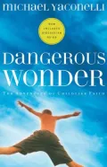 Dangerous Wonder: The Adventure of Childlike Faith