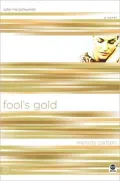 Fool's Gold: Color Me Consumed