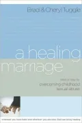 A Healing Marriage: Biblical Help for Overcoming Childhood Sexual Abuse