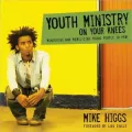 Youth Ministry on Your Knees: Mentoring and Mobilizing Young People to Pray