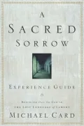 A Sacred Sorrow: Meeting God in the Lost Language of Lament Study Guide