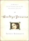 Goodbye Jeanine: A Mother's Faith Journey After Her Daughter's Suicide
