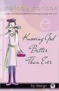 Knowing God Better Than Ever (By Design Series)