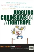 Juggling Chainsaws on a Tightrope: Real Life Stuff for Men On Stress