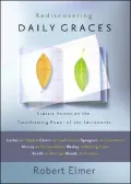 Rediscovering Daily Graces: Classic Voices on the Transforming Power of the Sacraments
