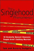 The Singlehood Phenomenon: 10 Brutally Honest Reasons People Aren't Getting Married