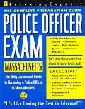 Police Officer Exam: Massachusetts: Complete Preparation Guide (Learning Express Law Enforce...