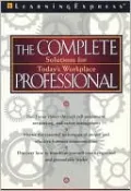 Complete Professional: Solutions for Today's Workplace