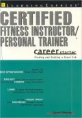 Certified Fitness Instructor/Personal Trainer : Finding and Getting a Great Job