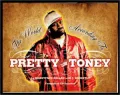 The World according to Pretty Toney