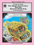 Guide for Using The\Magic School Bus and the Electric Field Trip in the Classroom: Literature Unit