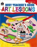 Busy Teacher's Guide to Art Lessons: Primary