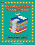 Computer Activities through the Year: Designed for teachers working with students in grades 4-8 using any computer system, Mac or PC.