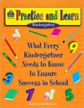 Practice and Learn: What Every Kindergartner Needs to Know to Ensure Success in School