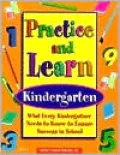 Practice and Learn-Kindergarten : What Every Kindergartner Needs to Know to Ensure Success
