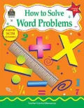 How to Solve Word Problems, Grades 4 - 5