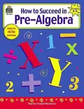 How to Succeed in Pre-Algebra, Grades 5-8