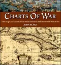 Charts of War: The Maps and Charts That Have Informed and Illustrated War at Sea