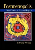 Postmetropolis: Critical Studies of Cities and Regions
