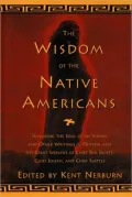 Wisdom of the Native Americans: Including the Soul of an Indian and Other Writings of Ohiyesa and the Great Speeches of Red Jacket, Chief Jose