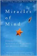 Miracles of the Mind: Exploring Nonlocal Consciousness and Spiritual Healing