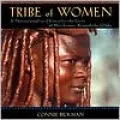 Tribe of Women : A Photojournalist Chronicles the Lives of Her Sisters Around the Globe