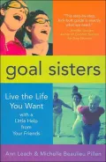 Goal Sisters : Achieving Your Dreams with a Little Help from Your Friends