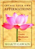 Create Your Own Affirmations : A Creative Visualization Kit