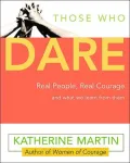 Those Who Dare : Stories of Courage from the People Who Lived Them