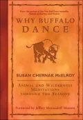 Why Buffalo Dance: Animal and Wilderness Meditations Through the Seasons