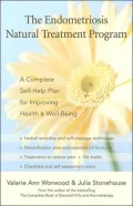 The Endometriosis Natural Treatment Program: A Complete Self-Help Plan for Improving Your Health and Well-Being