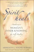 Spirit Heals: Awakening a Woman's Inner Knowing for Self-Healing