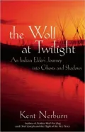 The Wolf at Twilight: An Indian Elder's Journey through a Land of Ghosts and Shadows