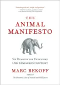 The Animal Manifesto: Six Reasons for Expanding Our Compassion Footprint