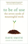 To Be of Use: The Seven Seeds of Meaningful Work