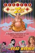 Sex, Sin, and Zen: A Buddhist Exploration of Sex from Celibacy to Polyamory and Everything in Between