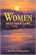 Women Who Take Care: Choosing to Live With Wisdom, Grace, and Power After Fifty-Five