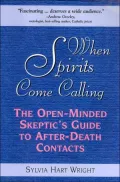 When Spirits Come Calling: The Open-Minded Skeptic's Guide to after-Death Contacts