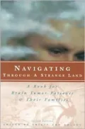 Navigating Through a Strange Land : A Book for Brain Tumor Patients and Their Families