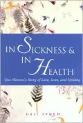 In Sickness and in Health: One Woman's Story of Love, Loss, and Healing