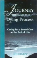 Journey through the Dying Process: Caring for a Loved One at the End of Life