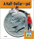 A Half-Dollar = 50 Cents