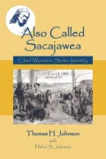Also Called Sacajawea: Chief Woman's Stolen Identity